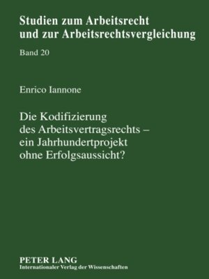cover image of Die Kodifizierung des Arbeitsvertragsrechts  ein Jahrhundertprojekt ohne Erfolgsaussicht?